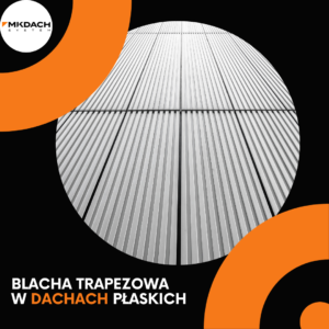 blacha trapezowa w dachach płaskich
